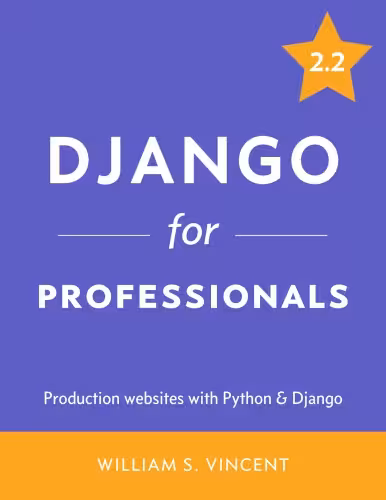 خرید و دانلود نسخه کامل کتاب Django for Professionals: Production Websites with Python &amp; Django