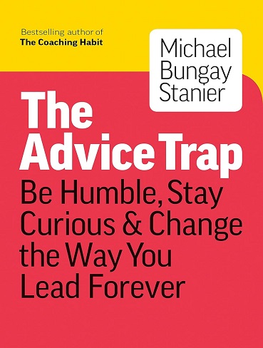 کتاب The Advice Trap: Be Humble, Stay Curious & Change the Way You Lead Forever (زبان اصلی)