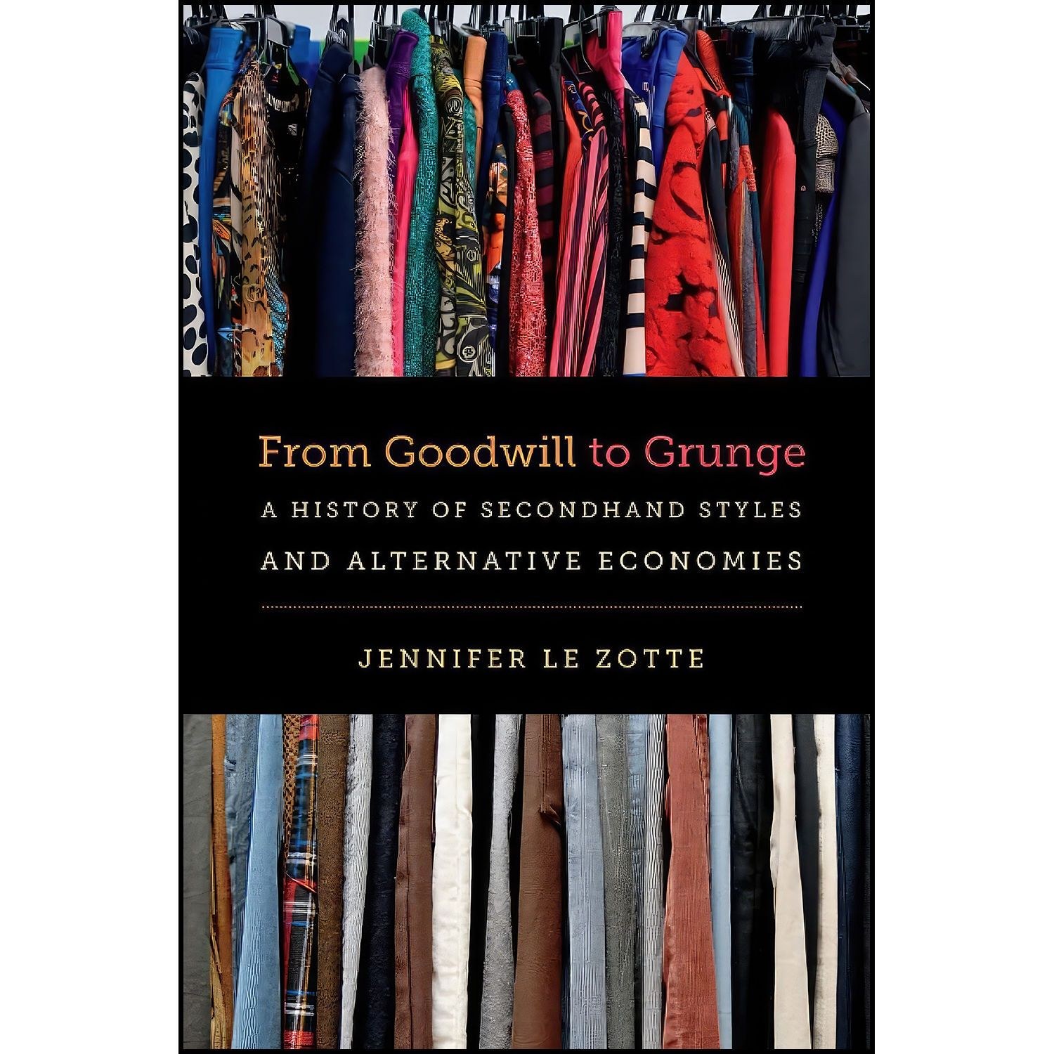 کتاب زبان اصلی From Goodwill to Grunge اثر Jennifer Le Zotte