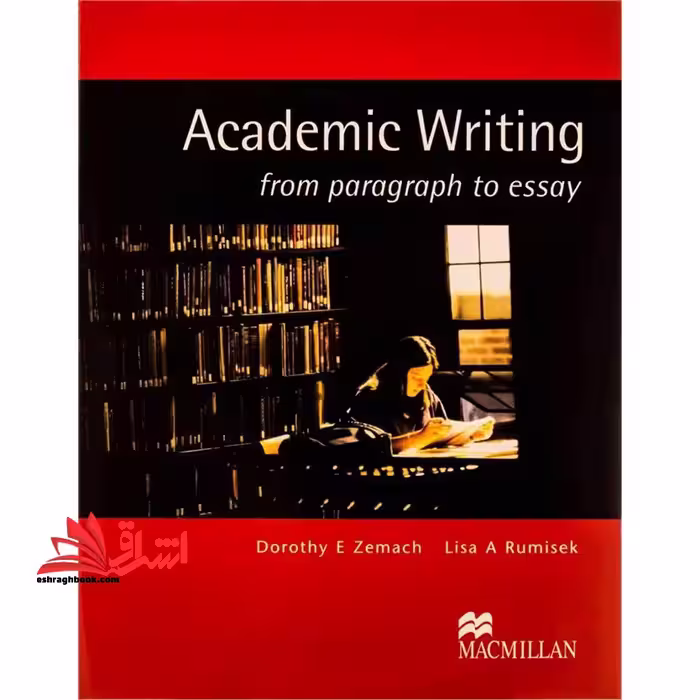 Academic Writing from paragraph to essay - فروشگاه کتاب اشراق