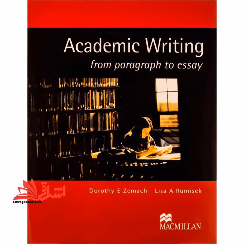 Academic Writing from paragraph to essay - فروشگاه کتاب اشراق