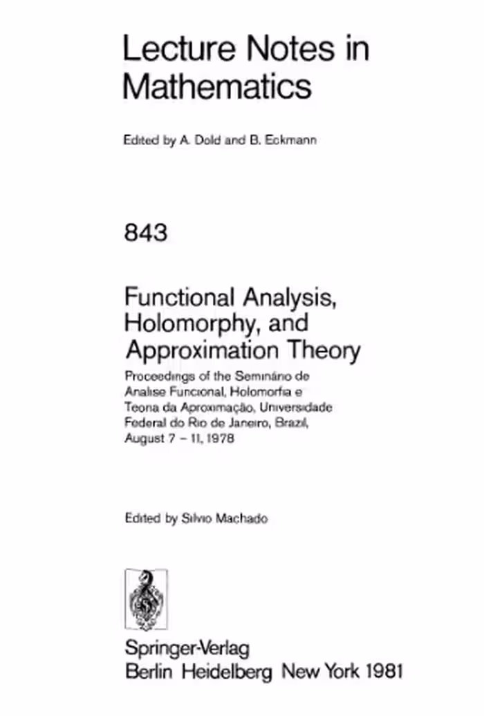 خرید و دانلود نسخه کامل کتاب Functional Analysis, Holomorphy, and Approximation Theory: Proceedings of the Seminário de Análise Funcional, Holomorfia e Teoria da Aproximação, Universidade Federal do Rio de Janeiro, Brazil, August 7 – 11, 1978