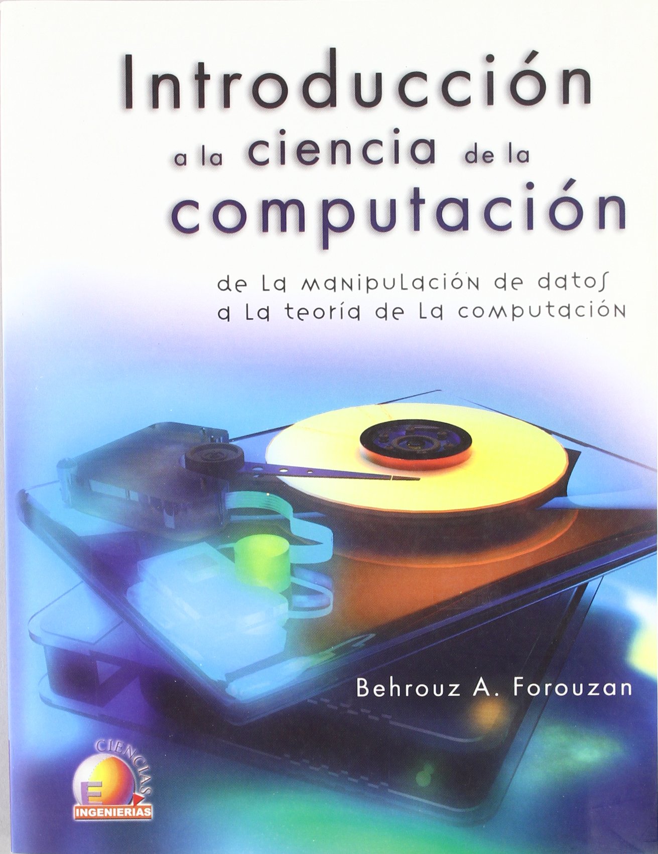 خرید و دانلود نسخه کامل کتاب Introducción a la ciencia de la computación : De la manipulación de datos a la teoría de la computación / Introduction to Computer Science