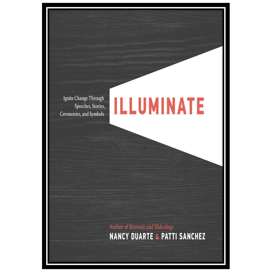 کتاب Illuminate: Ignite Change Through Speeches, Stories, Ceremonies, and Symbols اثر جمعی از نویسندگان انتشارات مؤلفین طلایی