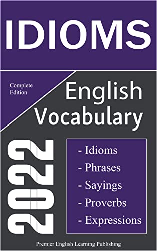 خرید و دانلود نسخه کامل کتاب English Idioms Vocabulary 2022 Complete Edition: Important English Idioms, Sayings, and Phrases You Should Know to Write and Speak like a Well-Educated - Pdf