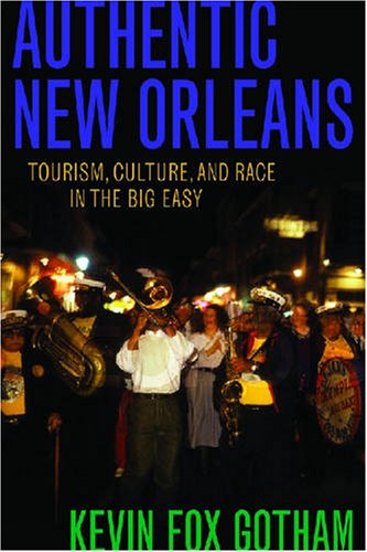 خرید و دانلود نسخه کامل کتاب Authentic New Orleans: Tourism, Culture, and Race in the Big Easy - PDF