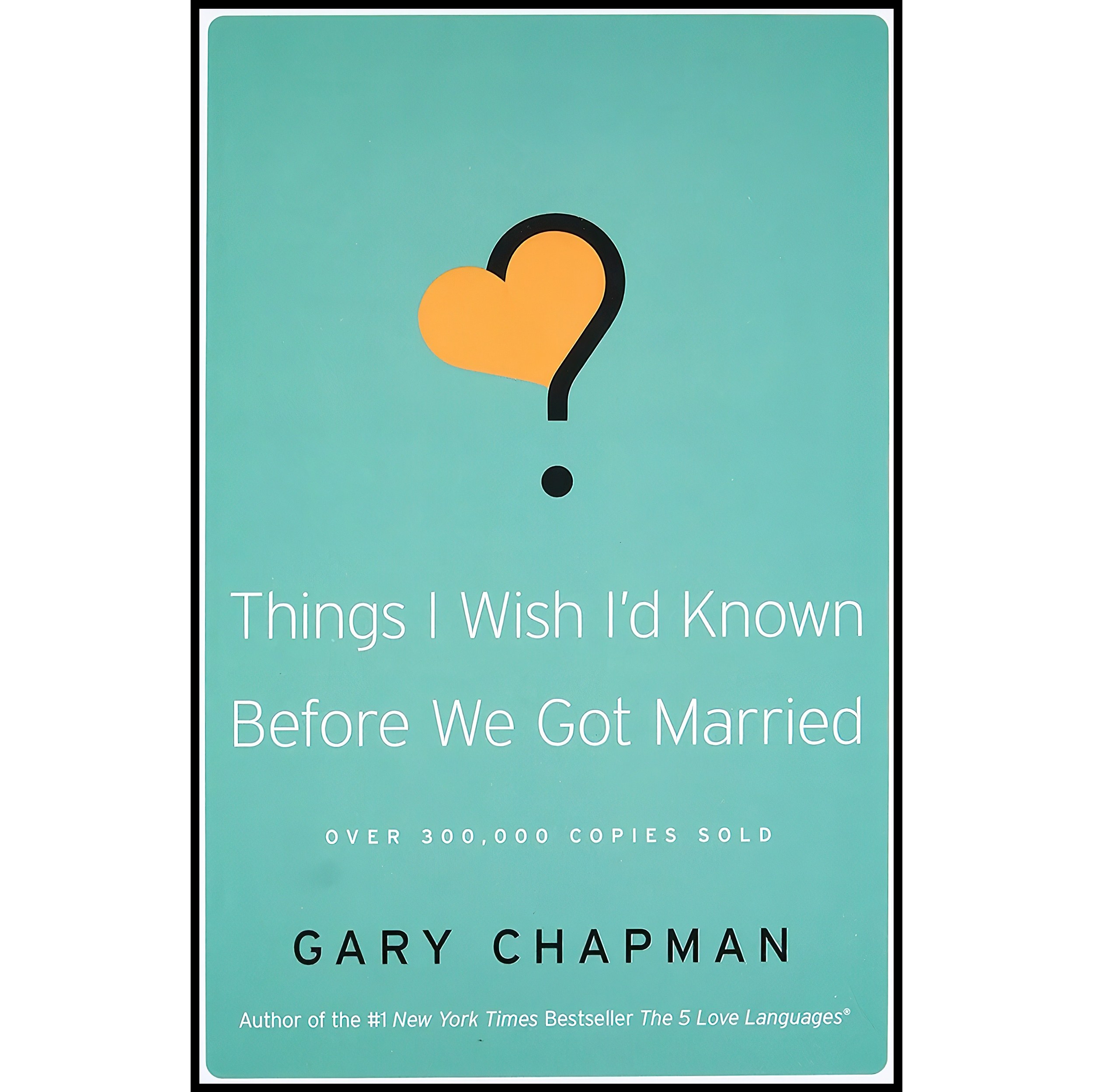 کتاب زبان اصلی Things I Wish Id Known Before We Got Married اثر Gary Chapman