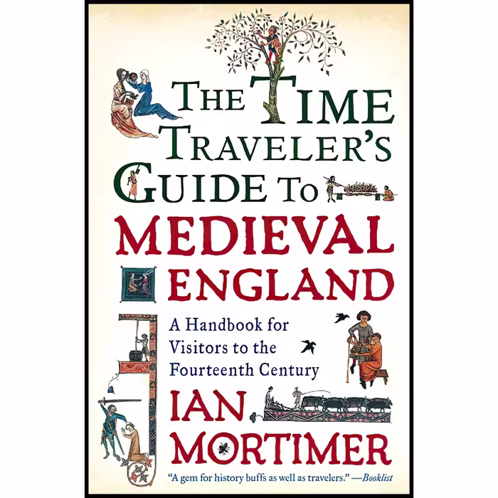 کتاب The Time Traveler,s Guide to Medieval England اثر Ian Mortimer انتشارات Touchstone