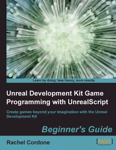 خرید و دانلود نسخه کامل کتاب Unreal development kit game programming with unrealscript. : Beginners guide create games beyond your imagination with the Unreal Development Kit
