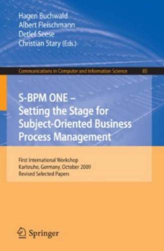 خرید و دانلود نسخه کامل کتاب S-BPM ONE – Setting the Stage for Subject-Oriented Business Process Management: First International Workshop, Karlsruhe, Germany, October 22, 2009. Revised Selected Papers