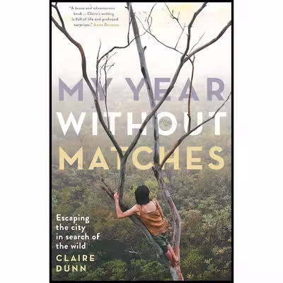 کتاب My Year Without Matches اثر Claire Dunn انتشارات Black Inc.