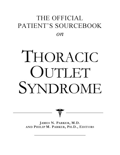 خرید و دانلود نسخه کامل کتاب The Official Patient's Sourcebook on Thoracic Outlet Syndrome: A Revised and Updated Directory for the Internet Age