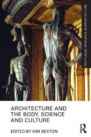 [PDF] دانلود کتاب Architecture And The Body, Science And Culture, 2020