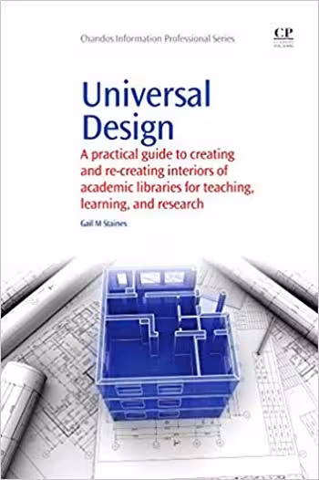 󾕇 دانلود کتاب Universal Design - A Practical Guide to Creating and Re-Creating Interiors of Academic Libraries for Teaching Learning and Research - دانلود کتاب های دانشگاهی