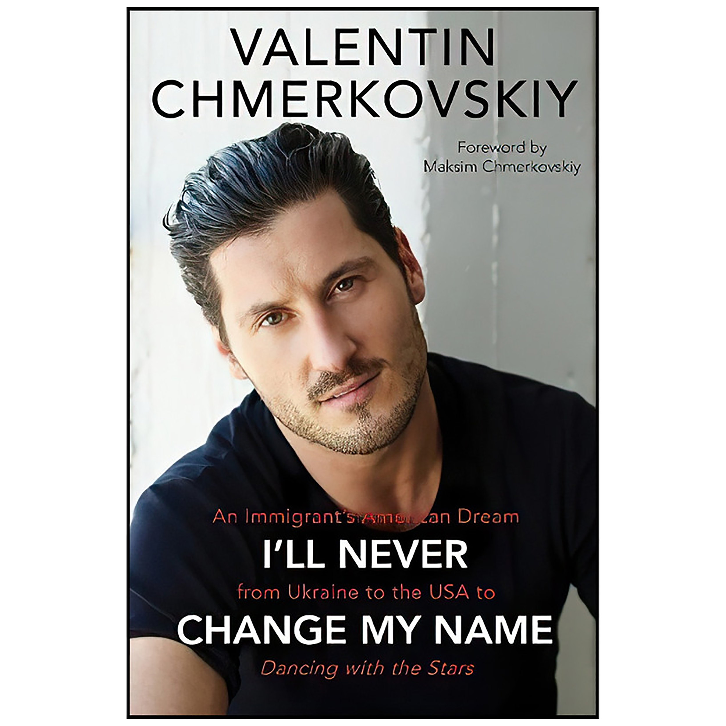 کتاب I ;ll Never Change My Name اثر Valentin Chmerkovskiy انتشارات Dey Street Books