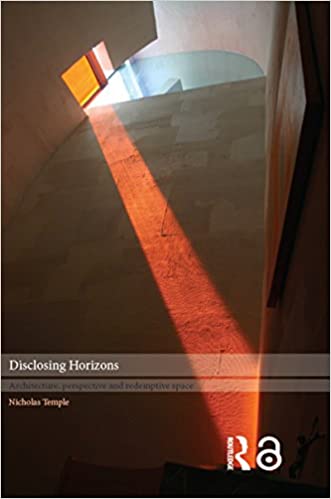  دانلود کتاب Disclosing Horizons - Architecture, Perspective And Redemptive Space, 2006 - دانلود کتاب های دانشگاهی
