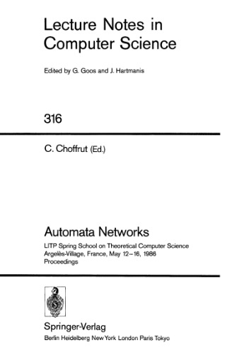 خرید و دانلود نسخه کامل کتاب Automata Networks: LITP Spring School on Theoretical Computer Science Argelès-Village, France, May 12–16, 1986 Proceedings