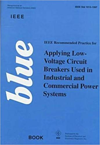  دانلود کتاب Ieee Blue Book Ieee Recommended Practice For Applying Lowvoltage Circuit Breakers Used In Industrial And Commercial Power Systems, 1998 - دانلود کتاب های دانشگاهی