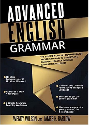 کتاب Advanced English Grammar: The Superior English Grammar Guide Packed With Easy to Understand Examples, Practice Exercises