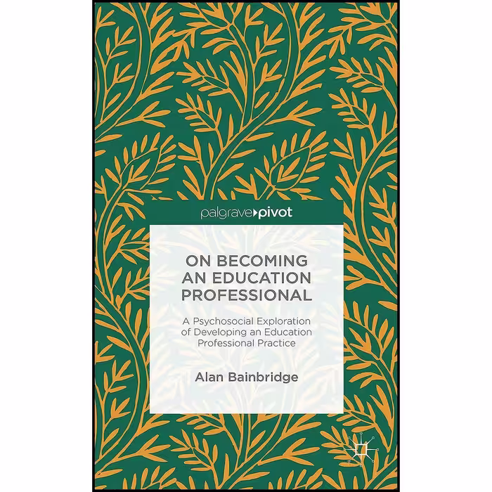 کتاب زبان اصلی On Becoming an Education Professional اثر Alan Bainbridge