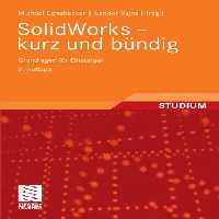 خرید و دانلود نسخه کامل کتاب SolidWorks - kurz und bündig: Grundlagen für Einsteiger, 2. Auflage