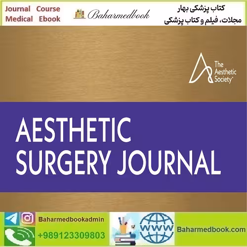 Aesthetic Surgery Journal 2025 Full Archives TRUE PDF at 20€ - کتاب پزشکی بهار