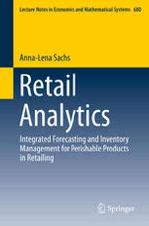 [PDF] دانلود کتاب Retail Analytics - Integrated Forecasting And Inventory Management For Perishable Products In Retailing, 2015