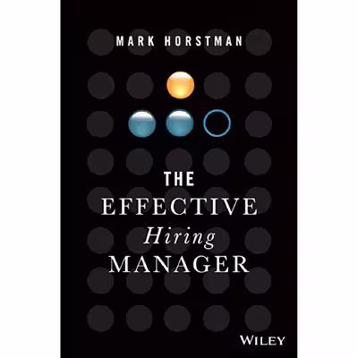 کتاب The Effective Hiring Manager اثر Mark Horstman انتشارات Wiley