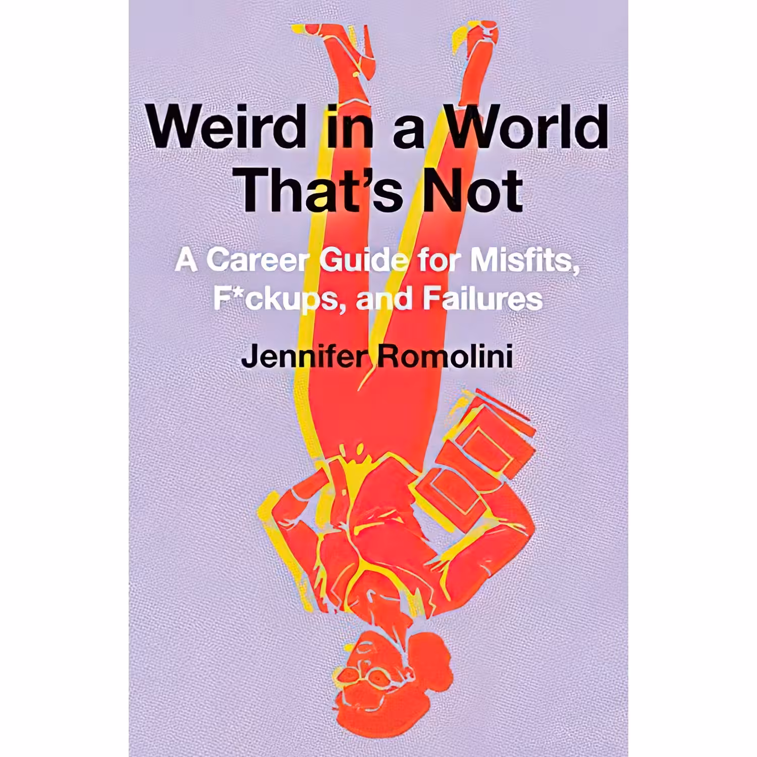 کتاب Weird in a World That,s Not اثر Jennifer Romolini انتشارات Harper Business