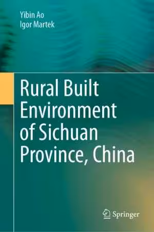 󾕇 دانلود کتاب Rural Built Environment Of Sichuan Province, China, 2020 - دانلود کتاب های دانشگاهی
