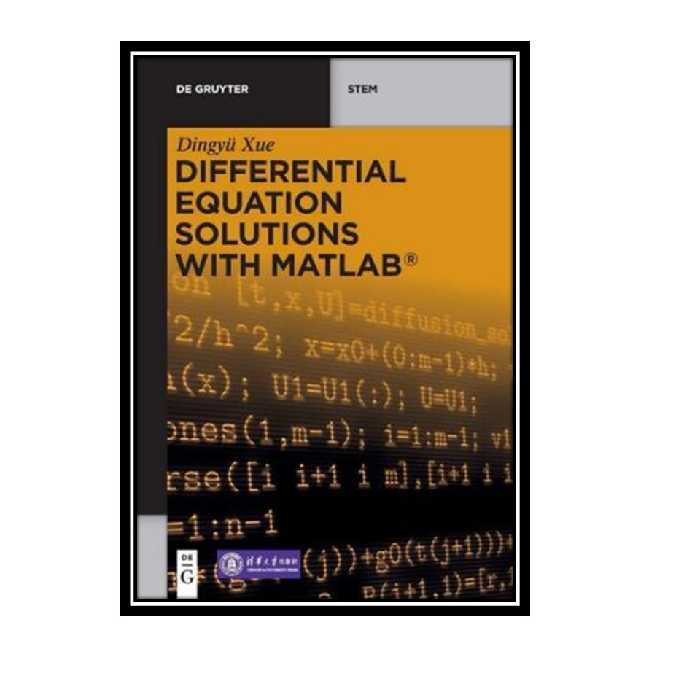 کتاب Differential Equation Solutions With MATLAB: Fundamentals and Numerical Implementations (De Gruyter STEM) اثر Dingyu Xue انتشارات مؤلفین طلایی 