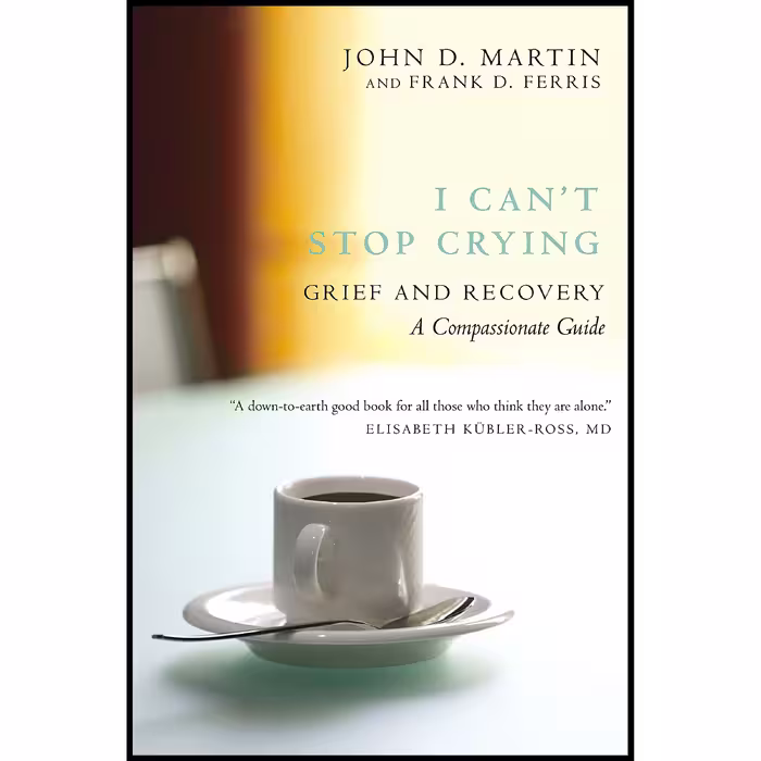 کتاب زبان اصلی I Cant Stop Crying اثر John D Martin and Frank D Ferris