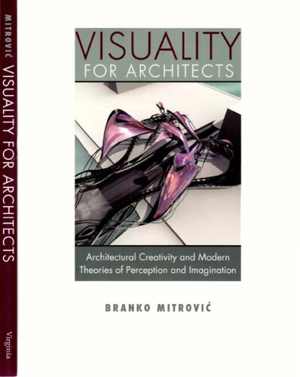 [PDF] دانلود کتاب Visuality For Architects - Architectural Creativity And Modern Theories Of Perception And Imagination, 2013