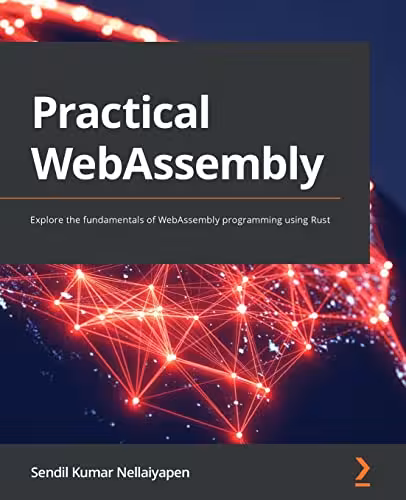خرید و دانلود نسخه کامل کتاب Practical WebAssembly: Explore the fundamentals of WebAssembly programming using Rust