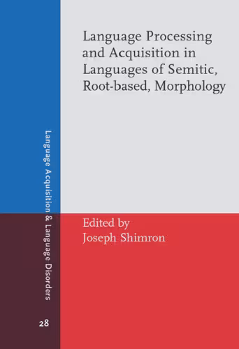 خرید و دانلود نسخه کامل کتاب Language Processing and Acquisition in Languages of Semitic, Root-based, Morphology (Language Acquisition &amp; Language Disorders)