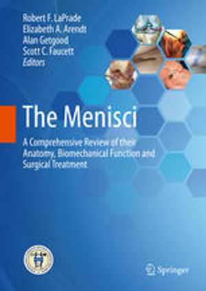 [PDF] دانلود کتاب The Menisci - A Comprehensive Review Of Their Anatomy, Biomechanical Function And Surgical Treatment, 2017