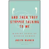 کتاب And Then They Stopped Talking to Me اثر Judith Warner انتشارات Crown