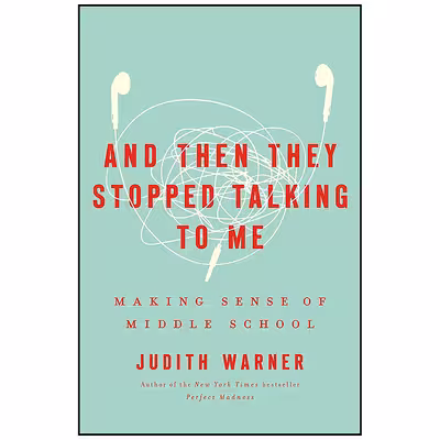 کتاب And Then They Stopped Talking to Me اثر Judith Warner انتشارات Crown