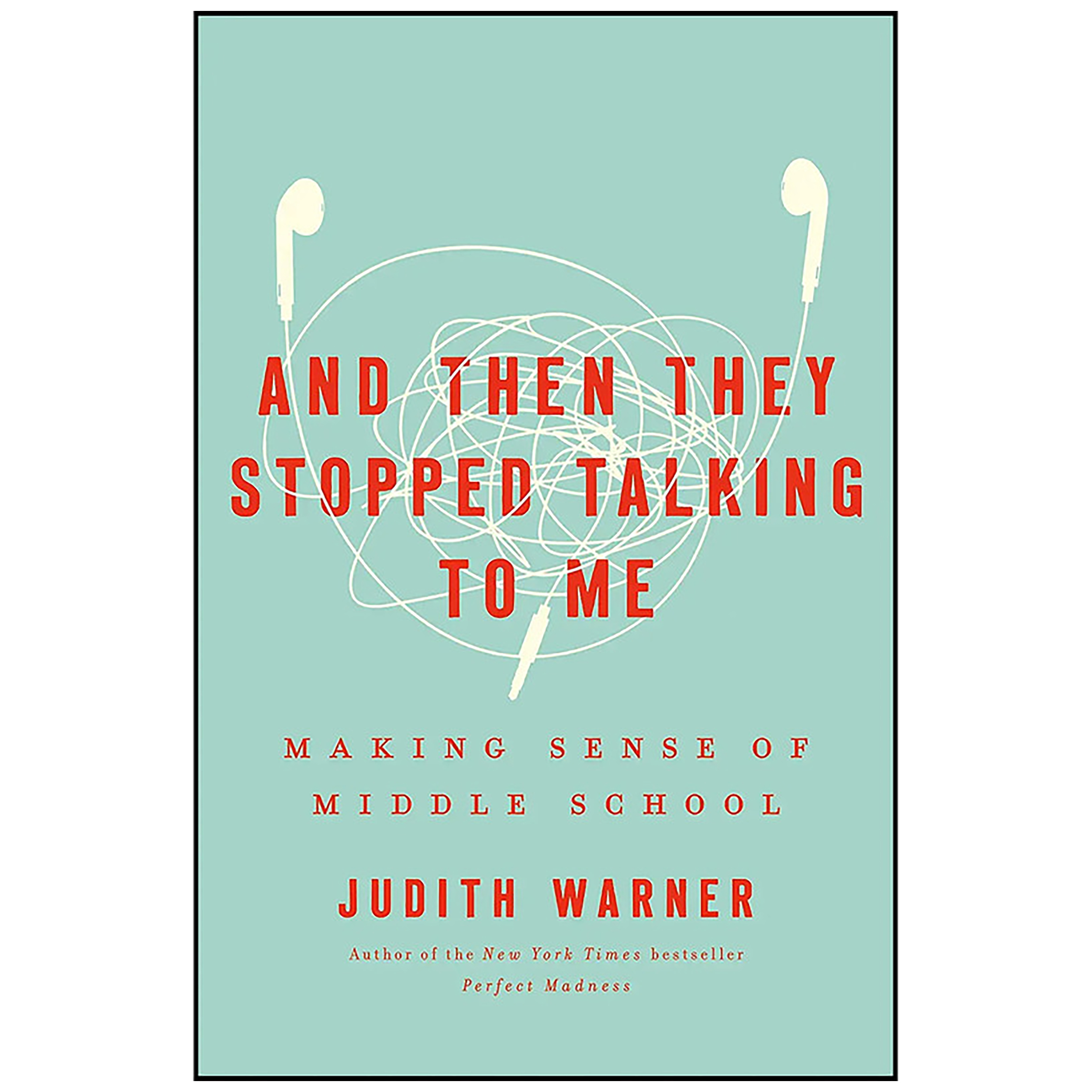 کتاب And Then They Stopped Talking to Me اثر Judith Warner انتشارات Crown