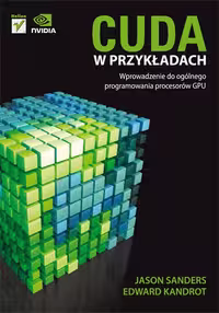 خرید و دانلود نسخه کامل کتاب CUDA w przykładach. Wprowadzenie do ogólnego programowania procesorów GPU