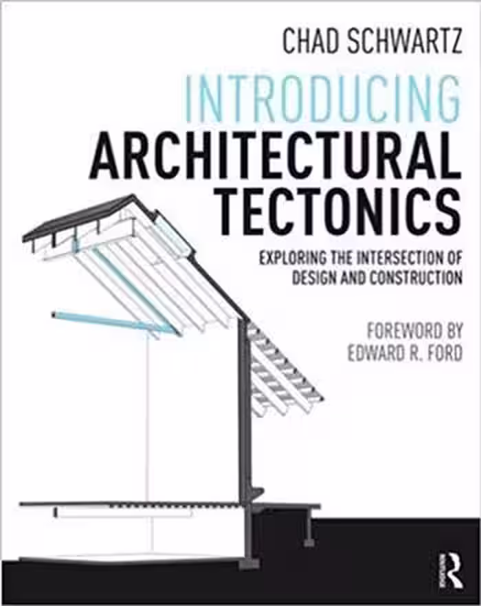 󾕇 دانلود کتاب Introducing Architectural Tectonics - Exploring the Intersection of Design and Construction - دانلود کتاب های دانشگاهی