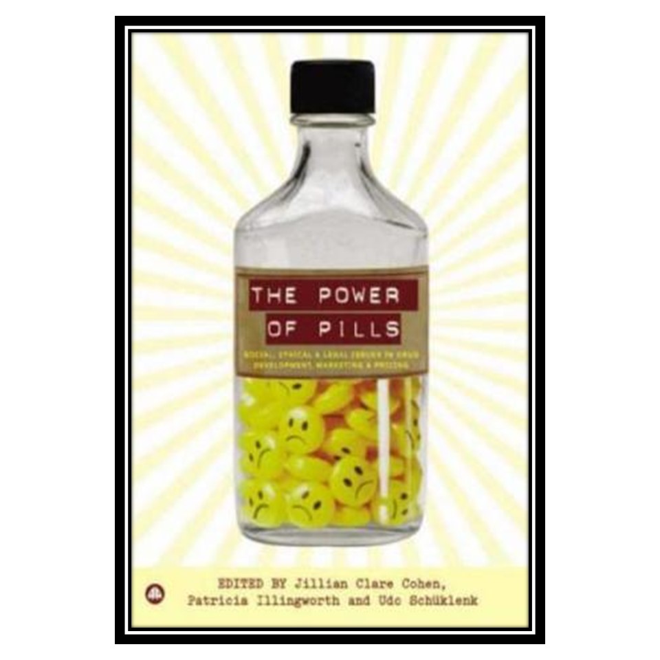کتاب The Power of Pills: Social, Ethical and Legal Issues in Drug Development, Marketing and Pricing اثر جمعی از نویسندگان انتشارات مؤلفین طلایی