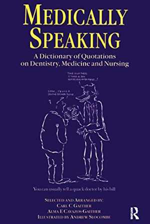  دانلود کتاب Medically Speaking - A Dictionary Of Quotations On Dentistry, Medicine And Nursing, 2019 - دانلود کتاب های دانشگاهی