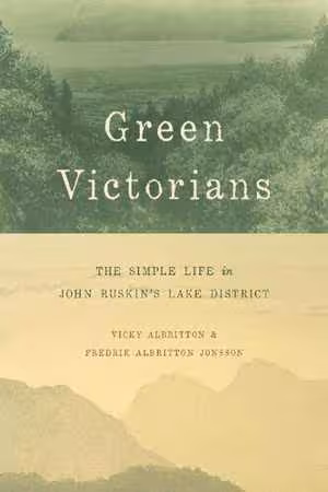 [PDF] دانلود کتاب Green Victorians - The Simple Life In John Ruskin's Lake District, 2016