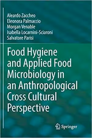 [PDF] دانلود کتاب Food Hygiene And Applied Food Microbiology In An Anthropological Cross Cultural Perspective, 2017