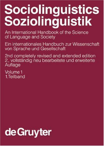 خرید و دانلود نسخه کامل کتاب Sociolinguistics: An International Handbook of the Science of Language and Society (2nd ed.), Vol. 1 Soziolinguistik: Ein Internationales Handbuch zur Wissenschaft von Sprache und Gesellschaft (2. Aufl.), Teilband 1 (Handbücher zur Sprach- und Kommunikationswissenschaft 3.1 Handbooks of Linguistics and Communication Science 3.1) (German and English Edition)