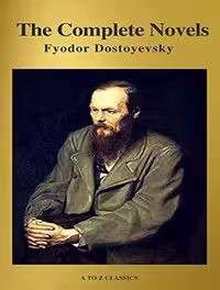 Fyodor Dostoyevsky: The Complete Novels