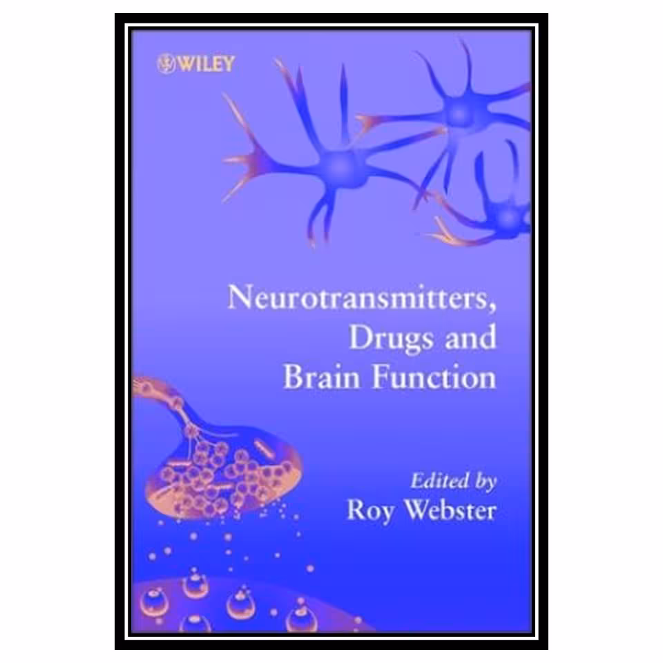 کتاب Neurotransmitters, Drugs and Brain Function اثر Roy Webster انتشارات مؤلفین طلایی