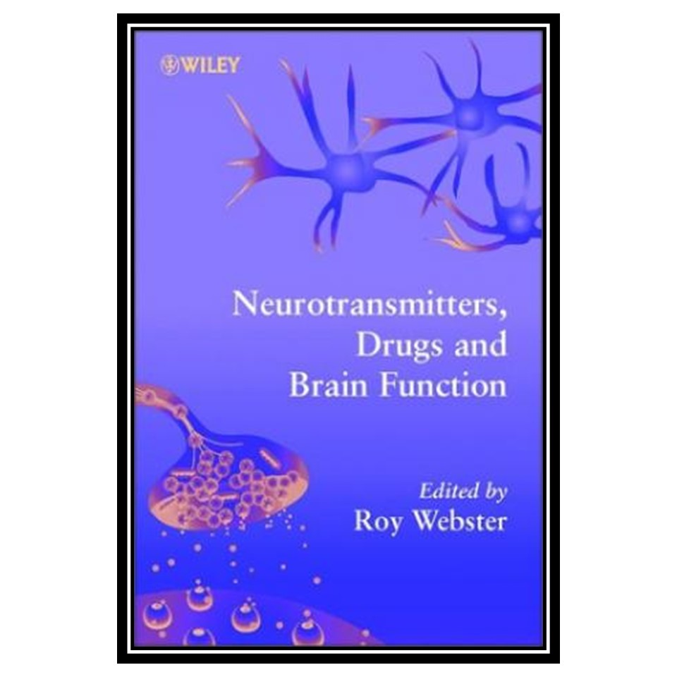 کتاب Neurotransmitters, Drugs and Brain Function اثر Roy Webster انتشارات مؤلفین طلایی