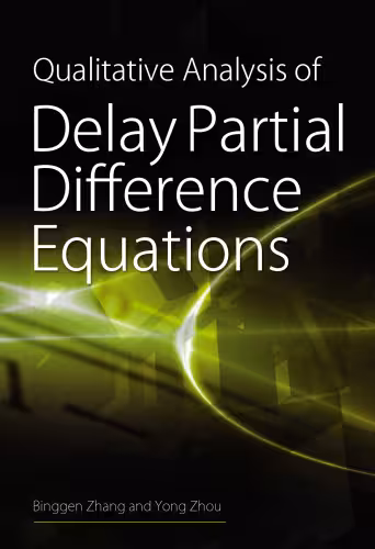 خرید و دانلود نسخه کامل کتاب Qualitative Analysis of Delay Partial Difference Equations (Contemporary Mathematics and Its Applications Book Series Vol 4)